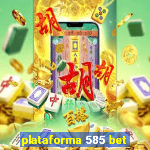 plataforma 585 bet